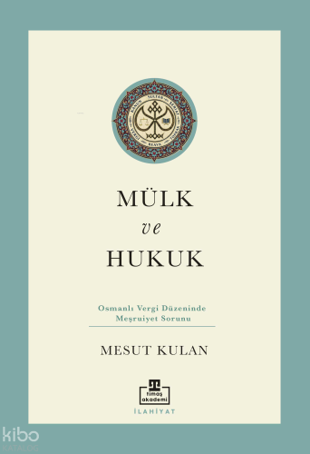 Mülk ve Hukuk: Osmanlı Vergi Düzeninde Meşruiyet Sorunu