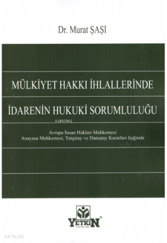 Mülkiyet Hakkı İhlallerinde İdarenin Hukuki Sorumluluğu