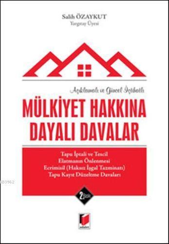 Mülkiyet Hakkına Dayalı Davalar (Ciltli); Açıklamalı ve Güncel İçtihatlı
