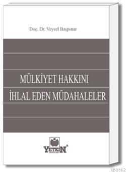 Mülkiyet Hakkını İhlâl Eden Müdâhaleler