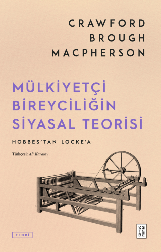 Mülkiyetçi Bireyciliğin Siyasal Teorisi;Hobbes'tan Locke'a