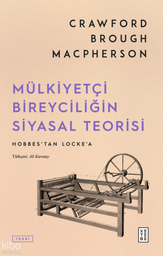 Mülkiyetçi Bireyciliğin Siyasal Teorisi;Hobbes’tan Locke’a