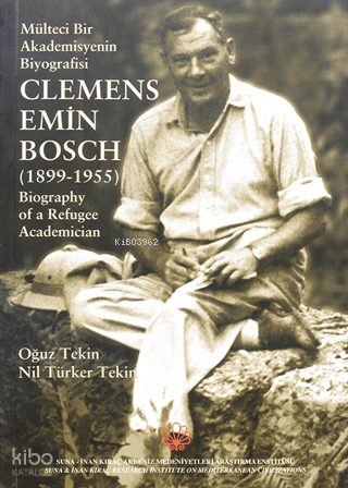 Mülteci Bir Akdemisyenin Biyografisi - Clemens Emin Bosch (1899-1955); (1899-1955)