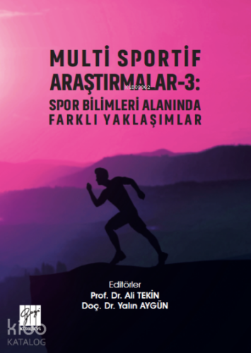 Multi Sportif Araştırmalar- 3 : Spor Bilimleri Alanında Farklı Yaklaşımlar