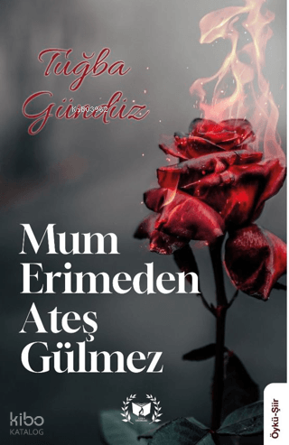 Mum Erimeden Ateş Gülmez