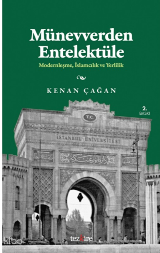 Münevverden Entellektüele;Modernleşme, İslamcılık ve Yerlilik
