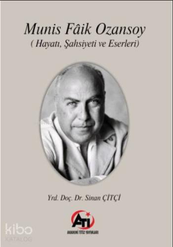 Munis Faik Ozansoy; Hayatı Şahsiyeti ve Eserleri - Kitapiks.com