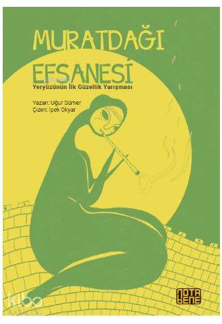Muratdağı Efsanesi; Yeryüzünün İlk Güzellik Yarışması - Kitapiks.com