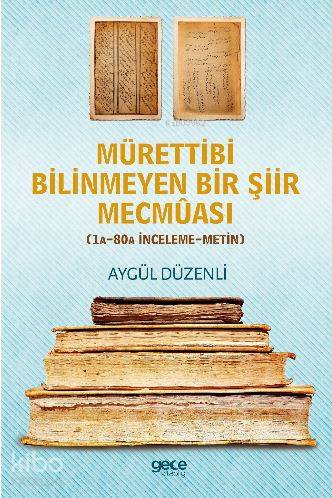 Mürettibi Bilinmeyen Bir Şiir Mecmuası; 1A - 80A İnceleme Metin