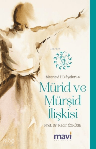Mürid ve Mürşid İlişkisi;Mesnevi Hikayeleri 4
