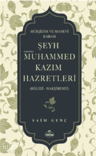 Mürşidim ve Manevi Babam Şeyh Muhammed Kazim Hazretleri ;(Hâlidî - Nakşibendî)