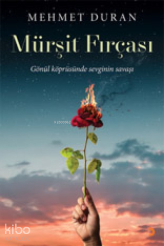 Mürşit Fırçası;Gönül Köprüsünde Sevginin Savaşı