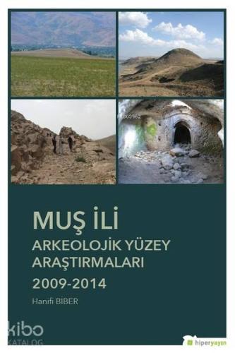 Muş İli Arkeolojik Yüzey Araştırmaları 2009-2014