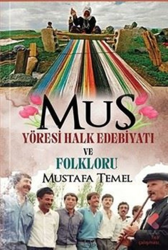 Muş Yöresi Halk Edebiyatı ve Folklorü - Kitapiks.com