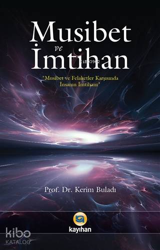 Musibet ve İmtihan; (İnsanın İmtihanı)