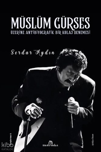 Müslüm Gürses Üzerine Antibiyografik Bir Kolaj Denemesi