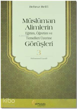 Müslüman Alimlerin Eğitim, Öğretim ve Temelleri Üzerine Görüşleri 3