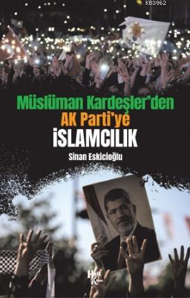 Müslüman Kardeşler'den Ak Parti'ye İslamcılık - Kitapiks.com
