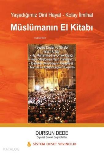 Müslümanın El Kitabı; Yaşadığımız Dinî - Hayat Kolay İlmihal