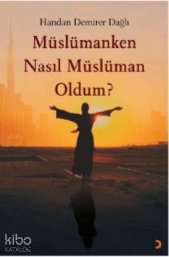 Müslümanken Nasıl Müslüman Oldum?