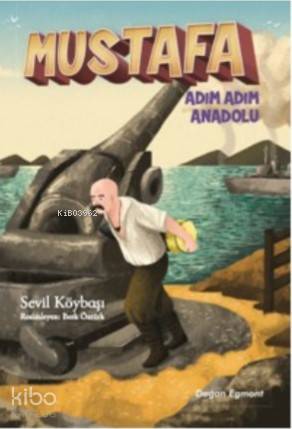 Mustafa Adım Adım Anadolu - Kitapiks.com