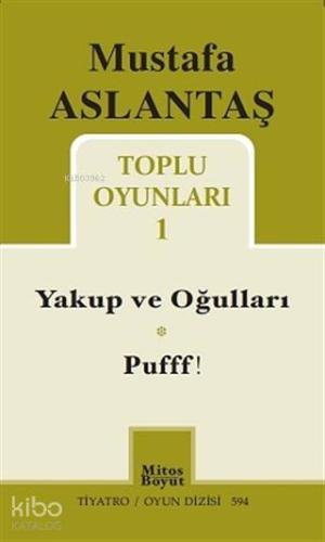 Mustafa Aslantaş Toplu Oyunları - 1; Yakup ve Oğulları - Pufff!