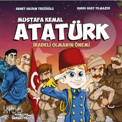Mustafa Kemal Atatürk; - İradeli Olmanın Önemi