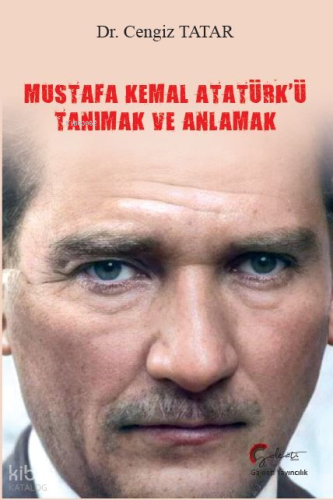 Mustafa Kemal Atatürk’ü Tanımak Ve Anlamak