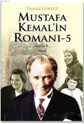 Mustafa Kemal'in Romanı - 5; Atatürk... - Kitapiks.com