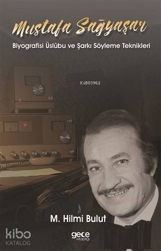 Mustafa Sağyaşar; Biyografisi Üslubu ve Şarkı Söyleme Teknikleri