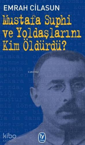 Mustafa Suphi ve Yoldaşlarını Kim Öldürdü?