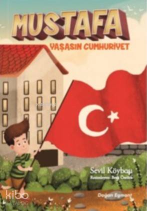 Mustafa - Yaşasın Cumhuriyet - Kitapiks.com