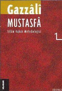 Mustasfa İslam Hukuk Metodolojisi Cilt: 1