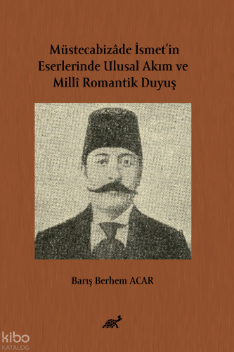 Müstecabizâde İsmet’in Eserlerinde Ulusal Akım ve Millî Romantik Duyuş