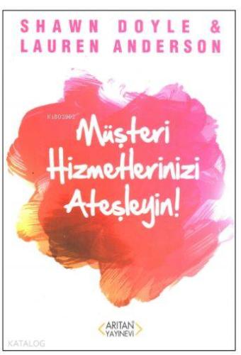 Müşteri Hizmetlerinizi Ateşleyin!