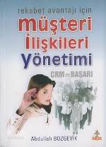 Müşteri İlişkileri Yönetimi; Rekabet Avantajı İçin Crm=başarı