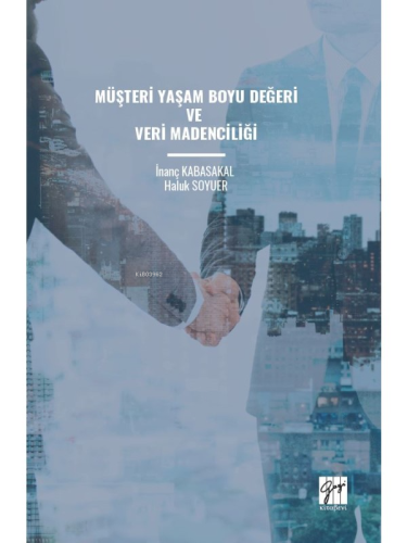 Müşteri Yaşam Boyu Değeri Ve Veri Madenciliği - Kitapiks.com