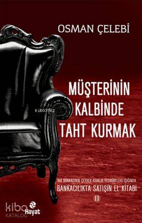 Müşterinin Kalbinde Taht Kurmak; Bankacılıkta Satışın El Kitabı 2