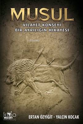 Musul; Vilayet Konseyi - Bir Ayrılığın Hikayesi