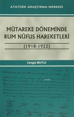 Mütareke Döneminde Rum Nüfus Hareketleri (1918 - 1922)