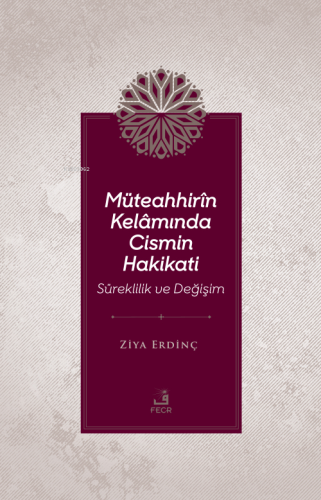 Müteahhirîn Kelâmında Cismin Hakikati Süreklilik Ve Değişim - Kitapiks