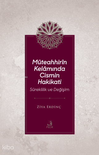 Müteahhirîn Kelâmında Cismin Hakikati Süreklilik Ve Değişim