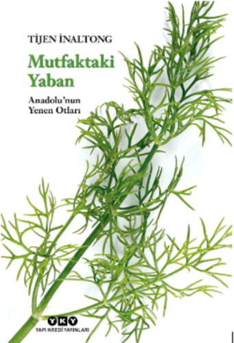 Mutfaktaki Yaban – Anadolu'nun Yenen Otları