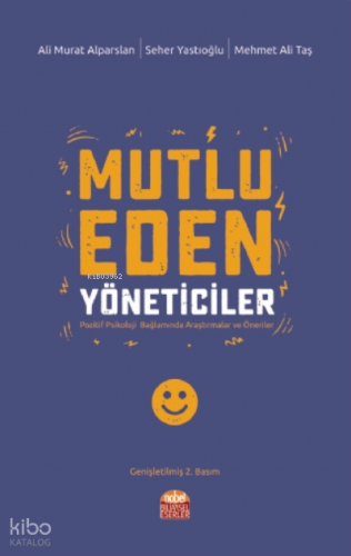 Mutlu Eden Yöneticiler - Pozitif Psikoloji Bağlamında Araştırmalar ve Öneriler -