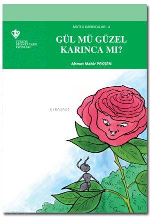 Mutlu Karıncalar 4 - Gül mü Güzel Karınca mı? - Kitapiks.com