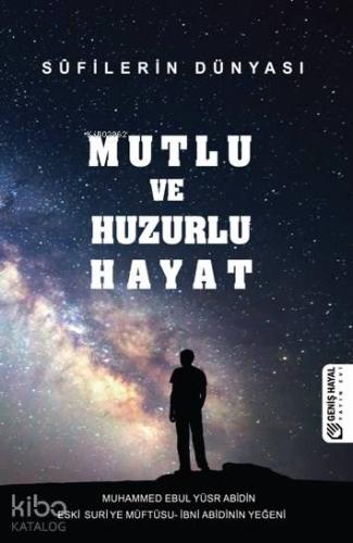 Mutlu ve Huzurlu Hayat; Süfilerin Dünyası - Kitapiks.com