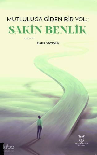 Mutluluğa Giden Bir Yol Sakin Benlik