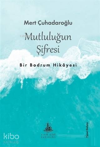 Mutluluğun Şifresi; Bir Bodrum Hikayesi