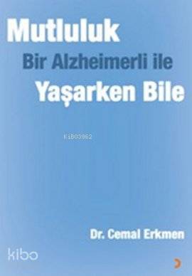 Mutluluk; Bir Alzheimerli ile Yaşarken Bile - Kitapiks.com