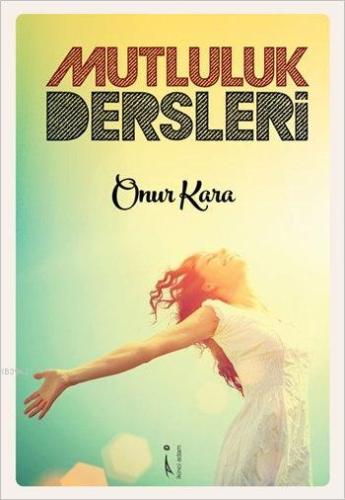 Mutluluk Dersleri - Kitapiks.com